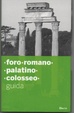 Cover of Colosseo-Palatino-Foro romano-Domus Aurea. Ediz. italiana