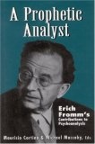 A Prophetic Analyst : Erich Fromm's Contributions to Psychoanalysis