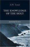 The Knowledge of the Holy (Authentic Classics S.)
