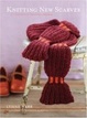 Cover of Knitting New Scarves