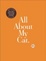Cover of All About My Cat