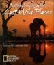 Cover of National Geographic's Last Wild Places