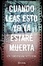 Cover of Cuando leas esto yo ya estaré muerta