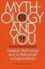 Mythology and You : Classical Mythology and its Relevance in Today's World