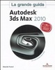 Cover of Autodesk 3ds Max 2010. La grande guida. Con CD-ROM