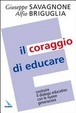Cover of Il coraggio di educare. Costruire il dialogo educativo con le nuove generazioni