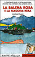 Cover of La balena rosa e la macchia nera