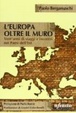 Cover of L'Europa oltre il muro. Cronache controcorrente di un diplomatico indipendente