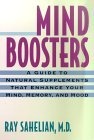 Mind Boosters : A Guide to Natural Supplements that Enhance Your Mind, Memory, and Mood