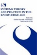 Cover of Systems Theory and Practice in the Knowledge Age