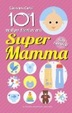 Cover of 101 modi per diventare una super mamma