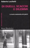 Di duelli, scacchi e dilemmi La teoria matematica dei giochi