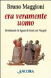 Cover of Era veramente uomo. Rivisitando la figura di Gesù nei Vangeli