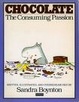 Cover of Chocolate. The Consuming Passion.