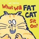 More about What Will Fat Cat Sit On?