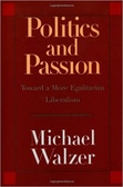 Politics and Passion : Toward a More Egalitarian Liberalism