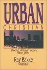 The Urban Christian : Effective Ministry in Today's Urban World