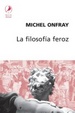 Cover of La filosofía feroz: ejercicios anarquistas