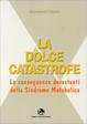 Cover of La dolce catastrofe. Le conseguenze devastanti della sindrome metabolica