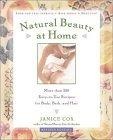 Natural Beauty at Home, : More Than 250 Easy to Use Recipes for Body,Bath, and Hair (Revised Edition)