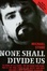 Cover of "None Shall Divide Us"