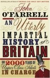 An Utterly Impartial History of Britain : (or 2000 Years of Upper Class Idiots in Charge)
