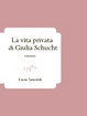 Cover of La vita privata di Giulia Schucht