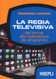 Cover of La regia televisiva dai format alla realizzazione dei programmi
