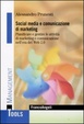 Cover of Social media e comunicazione di marketing. Pianificare e gestire le attività di marketing e comunicazione nell'era del Web 2.0