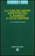 Cover of La comunicazione affettiva tra il bambino e i suoi partner