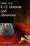 Cover of Law for K-12 Libraries and Librarians