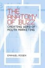 The Anatomy of Buzz : Creating Word-of-Mouth Marketing
