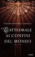 Cover of La cattedrale ai confini del mondo