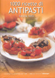 Cover of 1000 ricette di antipasti