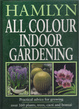 Cover of Hamlyn all colour indoor gardening