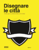 Cover of Disegnare le città