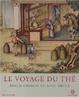 Cover of Le voyage du thé. Album chinois du XVIIIème siècle