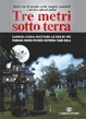 Cover of Tre metri sotto terra