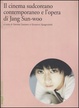 Cover of Il cinema sudcoreano contemporaneo e l'opera di Jang Sun-woo