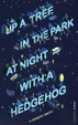 Cover of Up a Tree in the Park at Night with a Hedgehog