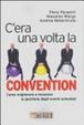 Cover of C'era una volta la convention. Come migliorare e innovare la gestione degli eventi aziendali