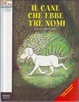 Cover of Il cane che ebbe tre nomi