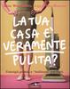 Cover of La tua casa è veramente pulita?