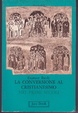 Cover of La conversione al cristianesimo nei primi secoli