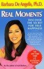 Real Moments : Discover the Secret for True Happiness