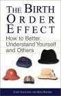 The Birth Order Effect : How to Better Understand Yourself and Others