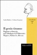 Cover of Il genio tiranno. Ragione e dominio nell'ideologia dell'Ottocento: Wagner, Nietzsche, Renan