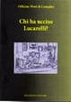 Cover of Chi ha ucciso Lucarelli?