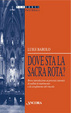 Cover of Dove sta la Sacra Rota? Breve introduzione ai processi canonici di nullità di matrimonio e di scioglimento del vincolo