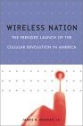 Wireless Nation : The Frenzied Launch of the Cellular Revolution in America